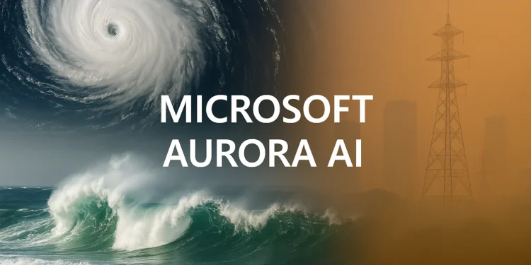 Η Aurora της Microsoft αλλάζει τα δεδομένα στην πρόγνωση καιρού