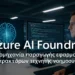 Η Microsoft μεταμορφώνει την ανάπτυξη AI με το Azure Foundry