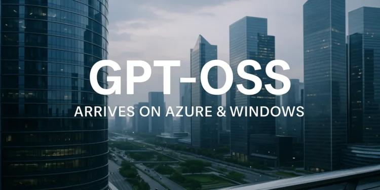 Το gpt-oss φτάνει σε Azure & Windows: Ελευθερία και έλεγχος